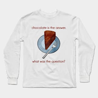 Chocolate is the Answer Long Sleeve T-Shirt